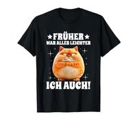 Früher War Alles leichter Ich Auch Dicke Katze Funny Saying [German Language] T-Shirt