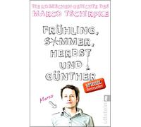 Frühling, Sommer, Herbst und Günther: Die komischen Gedichte von Marco Tschirpke