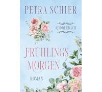 Frühlingsmorgen: Ein ergreifender Roman über große Gefühle, zweite Chancen und den Mut, auf das eigene Herz zu hören. (Rodderbach)