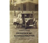 Frühstück mit Schwiegermutter: Heitere und nachdenkliche Erinnerungen aus einem langen Leben