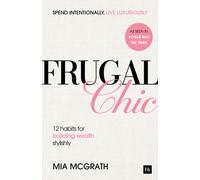 Frugal Chic : 12 Habits for Building Wealth, Stylishly