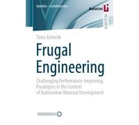 Frugal Engineering : Challenging Performance-Improving Paradigms in the Context of Automotive Material Development