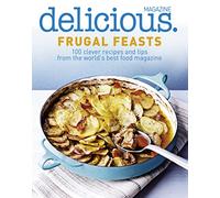 Frugal Feasts: 100 Simple and Affordable Recipes for Delicious Everyday Cooking