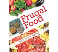 Frugal Food: Feed a Family of Four for Less
