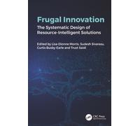 Frugal Innovation : The Systematic Design of Resource-Intelligent Solutions