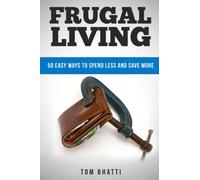 Frugal Living: 50 Easy Ways to Spend Less and Save More