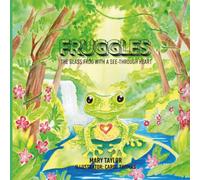 Fruggles: The Glass Frog with a See-Through Heart (Fruggles and Friends)