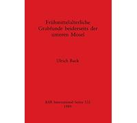 Fruhmittelalterliche Grabfunde Beiderseits der Unteren Mosel: 532 (British Archaeological Reports International Series)