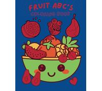 Fruit ABC Coloring Book for Toddlers: Fun with Alphabet & Fruits: A-Z Coloring Pages for Preschool Kids, Ages 1-4, Learning the ABCs and Delicious Fruits!