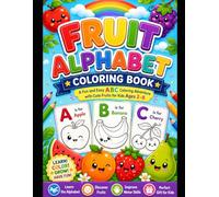 Fruit Alphabet Coloring Book: A Fun and Easy ABC Coloring Adventure with Cute Fruits for Kids Ages 2-8