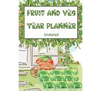 Fruit and Veg Year Planner: Undated monthly week by week planner to help you get the most from your allotment, homestead garden or backyard.