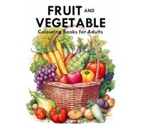 Fruit and Vegetable: Colouring Books for Adults with Orange, Pineapple, Carrot, and Much More