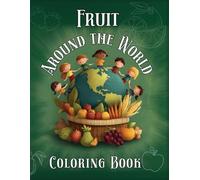 Fruit around the World! | Educational coloring book for kids ages 5-12 | Fruits Theme learning words in 10 languages for girls and boys!: Fruit from ... series of coloring books for kids)