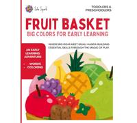 FRUIT BASKET: BIG COLORS FOR EARLY LEARNING: An Early Learning Adventure | Simple Fruit Coloring and Words for Toddlers and Preschoolers