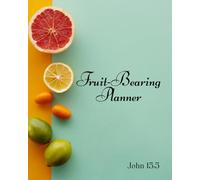 Fruit-Bearing Planner: 53 Weeks of Scripture-Inspired Quotes