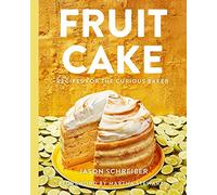 Fruit Cake: Recipes for the Curious Baker