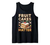 Fruit Cakes Matter Fruitcake Holiday Foodie Tank Top