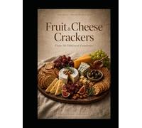 Fruit & Cheese Crackers: From Beyond the Pixel Series: Fifth Edition