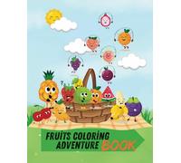 Fruit Coloring Adventure Book: Fun and Creative Coloring Pages + Bonus Story and Certificate
