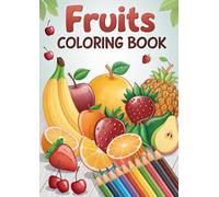 Fruit Coloring Book: 50 Pages of Tasty Snack Art: 50 Fun and Delicious Fruit Coloring Pages for Kids and Adults - Printable & Procreate Friendly (Coloring Books)