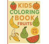 Fruit coloring book for kids age 3-6: Fun and Simple Fruit Designs for Toddlers and Preschoolers to Color and Learn - Bold Lines and Big Pictures for Easy Coloring