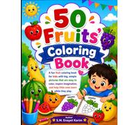 Fruit Coloring Book for Kids Aged 3 to 7: Easy & Fun Fruit Coloring Book with Big, Bold Outlines and Bright Color Examples to Copy - A Simple Learning ... Toddlers, Preschoolers, and Young Children.
