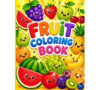 Fruit Coloring book for Kids Ages 3-8: Fun and Easy Fruit Coloring Pages for Kids Ages 3-8