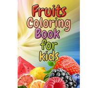 Fruit Coloring Book for Kids: Fun and Easy Coloring Pages of Apples, Bananas, Strawberries, and More | 50 Pages | A4 Size (8.27 x 11.69 inches)