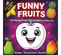 Fruit Coloring Book for Left-Handed Kids Ages 3-5: Tracing and Drawing Practice with Big Simple Fruit Illustrations for Early Learning and Fine Motor Skill Developmen (Funny Coloring Series)