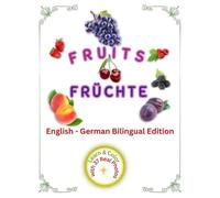 Fruit Coloring Book for Toddlers English - German Bilingual Edition (Friendly Nature Learning Series)