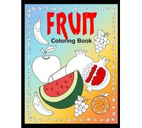 Fruit Coloring Book: Fun and Easy Fruit Coloring Pages for Children