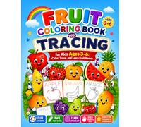 Fruit Coloring Book with Tracing for Kids Ages 3-6: Fun Preschool Learning Activities Featuring Fruits, Early Handwriting Practice, Letter Tracing, ... Easy Coloring Pages for Toddlers, Preschooler
