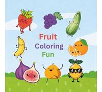 Fruit Coloring Fun: Easy and Fun Fruit Coloring Pages for Preschool Kids Ages 2 to 6
