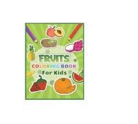 Fruit Colouring Book: Fun and Easy Fruit Coloring Pages for Kids, Toddlers and Preschoolers