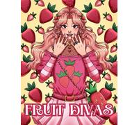 Fruit Divas: An Adult Coloring Book Featuring Adorable Girls Dressed in Fun Fruity Fashions for Relaxation and Stress-Relief