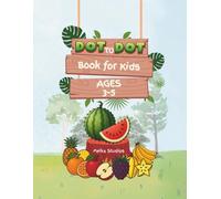 Fruit Dot to Dot Activity Book for Kids Ages 3-5: Connect the Dots and Color Fun Tropical Fruits, Great for Number Practice and Fine Motor Skills