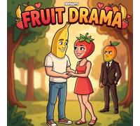 Fruit Drama: The Loyalty Test: A Story Coloring Book for Adults and Teens Featuring Semi-Realistic Fruit Characters in a Wordless Drama - Love, ... Scenes for Relaxation and Stress Relief