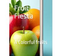 Fruit Fiesta: A Colorful fruits