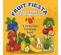 Fruit Fiesta - All Fruits Starting with ‘B’: A Creative Coloring Book