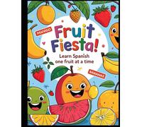 Fruit Fiesta! Learn Spanish one fruit at a time!