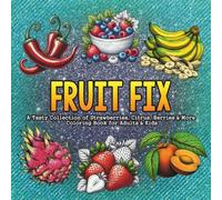 Fruit Fix: A Tasty Collection of Strawberries, Citrus, Berries & More for Relaxing Fun: Bold and Easy Fruit Designs for Relaxation, Creativity, and ... Your Cravings: Coloring for Chill People)