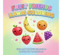 Fruit Friends Kawaii Coloring: Cute Fruit Characters Coloring Book for Toddlers and Preschoolers