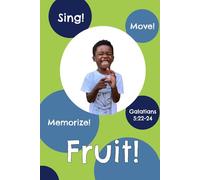 Fruit!: Galatians 5:22-24 (Sing, Move, and Memorize!)