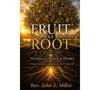 FRUIT HAS A ROOT: The Evidence of a Life Led by the Holy Spirit Living, Examining, and Sharing the Fruitful Life Volume 2