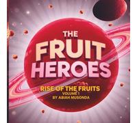 FRUIT HEROES: RISE OF THE FRUITS VOLUME 1