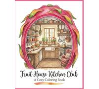 Fruit House Kitchen Club: A Cozy Coloring Book