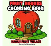 Fruit Houses Coloring Book: Kawaii Fruit Village