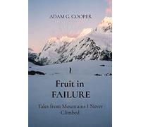 Fruit in FAILURE: Tales from Mountains I Never Climbed