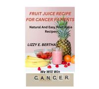 FRUIT JUICE RECIPE FOR CANCER PATIENTS: Simple, easy fruit juice recipe to boost your immune system, improve your health fight diseases and detox with different tips and methods of preparation.