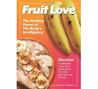Fruit Love: The Healing Power of the Body's Intelligence